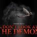 Don't Look at the Demon
