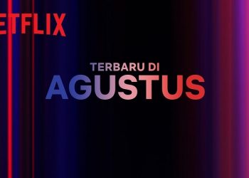 Rekomendasi Tayangan Terbaru Netflix Indonesia Edisi Agustus 2023