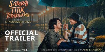 Siap Menguras Air Mata, Film “Sampai Titik Terakhirmu” Tampilkan Manis dan Pahitnya Kisah Nyata Cinta Viral Albi dan Shella Melalui Official Trailer & Poster